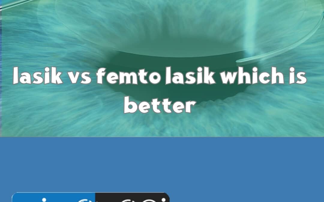 lasik vs femto lasik which is better